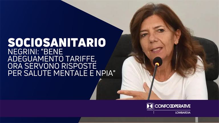 Sociosanitario, Negrini: "bene adeguamento tariffe, ora servono risposte per salute mentale e NPIA"
