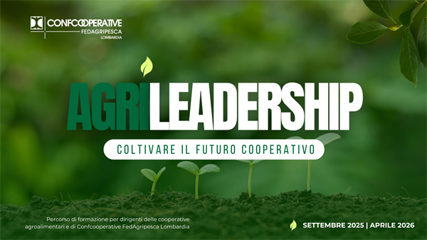 Nasce AGRILEADERSHIP: il percorso per coltivare le competenze dei dirigenti cooperativi