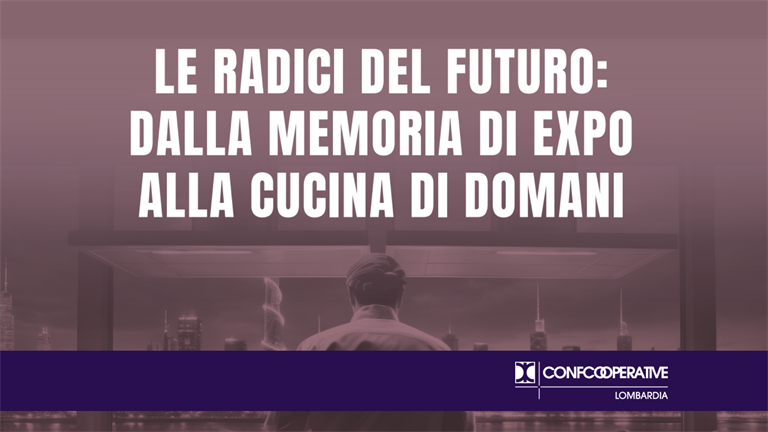 18 novembre | Le Radici del Futuro: dalla memoria di Expo alla cucina di domani