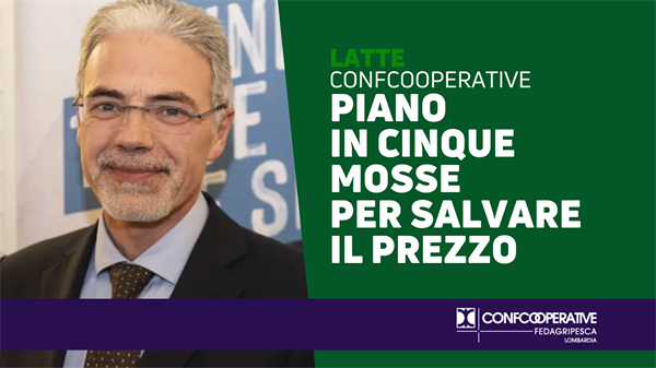 Latte, Confcooperative, piano in cinque mosse per salvare il prezzo e dare competitività al settore