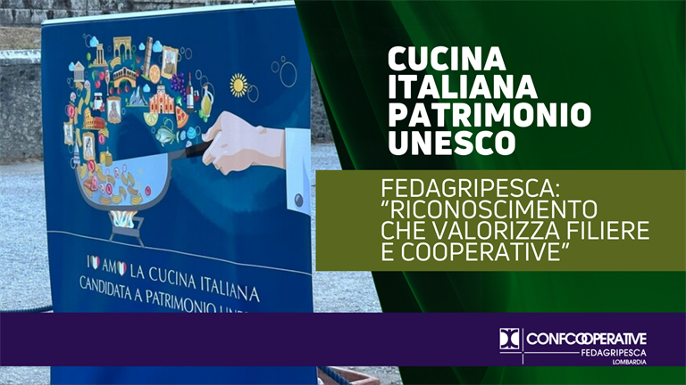 Cucina Italiana Patrimonio dell’Umanità, Fedagripesca Confcooperative: “riconoscimento che valorizza filiere e cooperative”