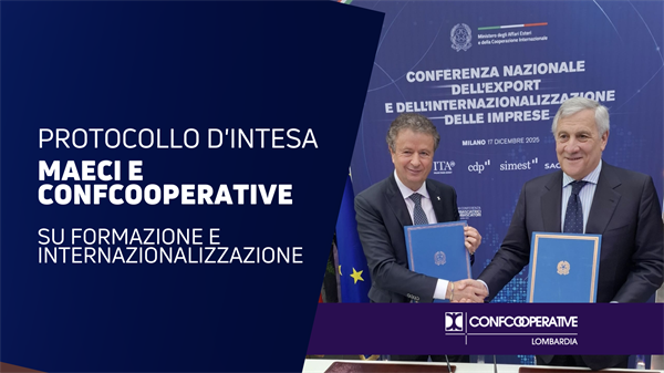 MAECI–Confcooperative: firmato il Protocollo d&rsquo;intesa su formazione e internazionalizzazione