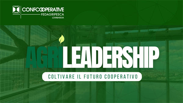 Agrileadership: Confcooperative FedAgriPesca Lombardia incontra Regione Lombardia