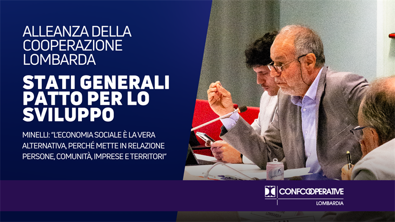 Stati Generali – Patto per lo Sviluppo, Minelli (Alleanza Cooperazione Lombarda): “Economia sociale vera alternativa, perché mette in relazione persone, comunità, imprese e territori”.