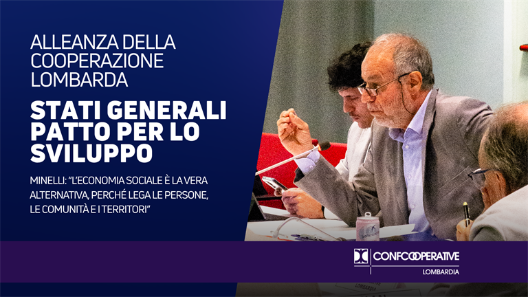 Stati Generali – Patto per lo Sviluppo, Minelli (Alleanza Cooperazione Lombarda): “Economia sociale vera alternativa, perché mette in relazione persone, comunità, imprese e territori”.