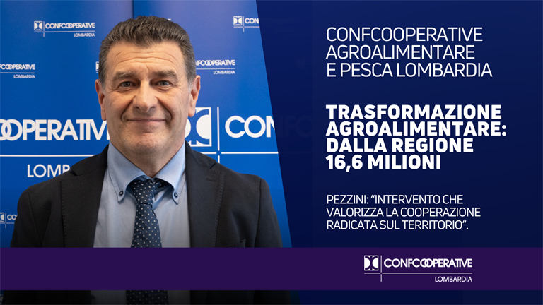 Trasformazione agroalimentare, 16,6 milioni dalla Regione. Pezzini: “Intervento che valorizza la cooperazione radicata sul territorio”