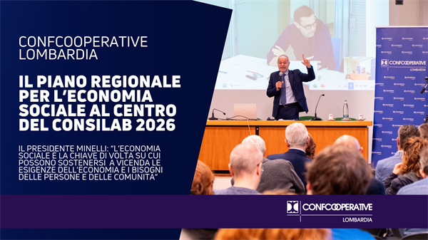 Consilab 2026, il Piano lombardo per l’economia sociale risponde alle esigenze del mercato e ai bisogni di persone e comunità