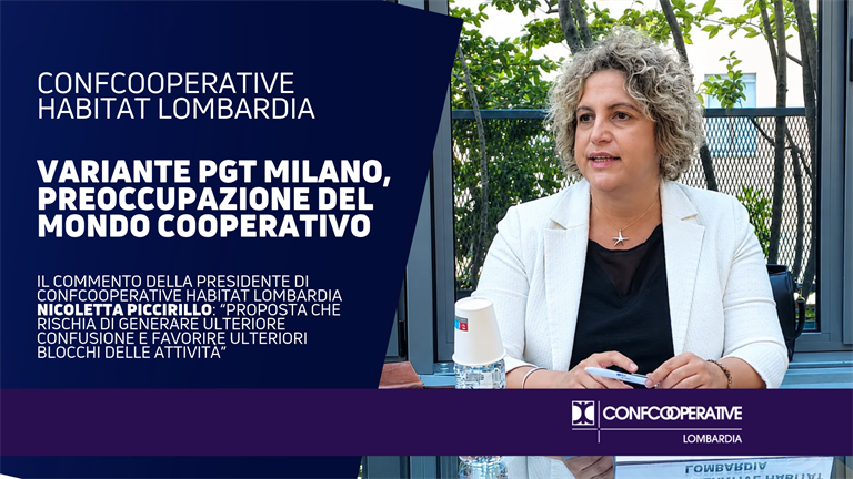 Variante al PGT di Milano, Confcooperative Habitat Lombardia: Rischia di generare confusione e favorire ulteriori blocchi delle attività