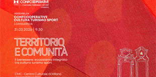 Confcooperative Cultura Turismo Sport Lombardia: il 31 marzo...